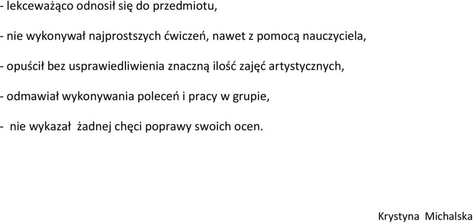 znaczną ilość zajęć artystycznych, - odmawiał wykonywania poleceń i