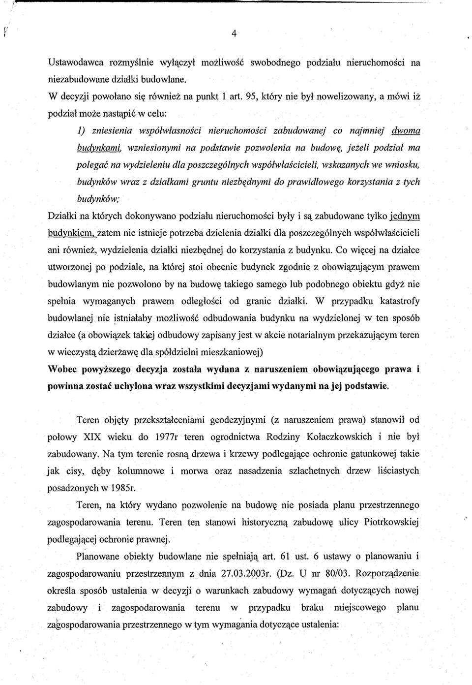 budowe, jeteli podzial ma pole gal: na wydzieleniu dla poszczeg6lnych wsp6lwlascicieli, wskazanych we wniosku, budynk6w wraz z dzialkami gruntu niezbednymi do prawidlowego korzystania z tych