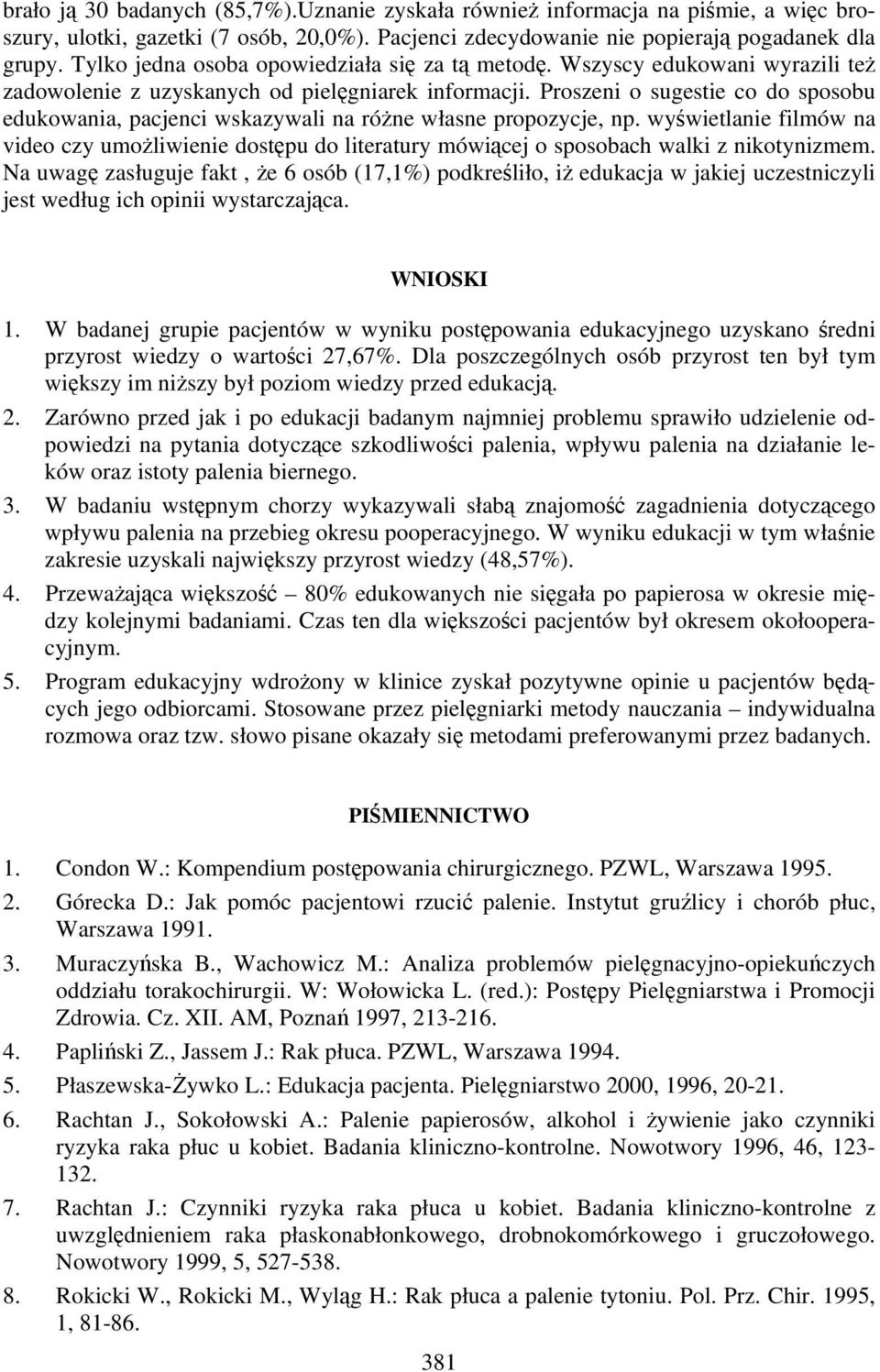 Proszeni o sugestie co do sposobu edukowania, pacjenci wskazywali na różne własne propozycje, np.