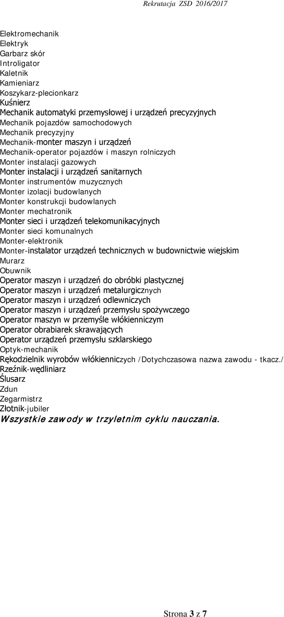 izolacji budowlanych Monter konstrukcji budowlanych Monter mechatronik Monter sieci i urządzeń telekomunikacyjnych Monter sieci komunalnych Monter-elektronik Monter-instalator urządzeń technicznych w