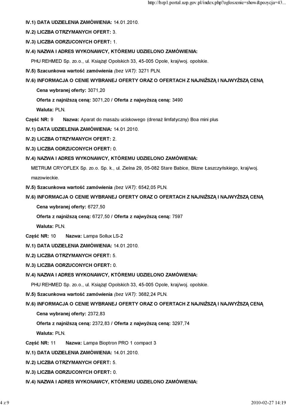 2) LICZBA OTRZYMANYCH OFERT: 2. METRUM CRYOFLEX Sp. zo.o. Sp. k., ul. Zielna 29, 05-082 Stare Babice, Blizne Łaszczyńskiego, kraj/woj. mazowieckie. IV.