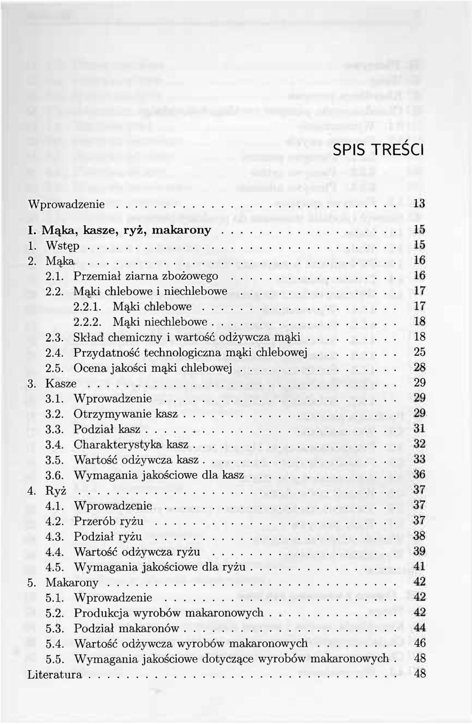 4. Charakterystyka kasz 32 3.5. Wartość odżywcza kasz 33 3.6. Wymagania jakościowe dla kasz 36 4. Ryż 37 4.1. Wprowadzenie 37 4.2. Przerób ryżu 37 4.3. Podział ryżu 38 4.4. Wartość odżywcza ryżu 39 4.