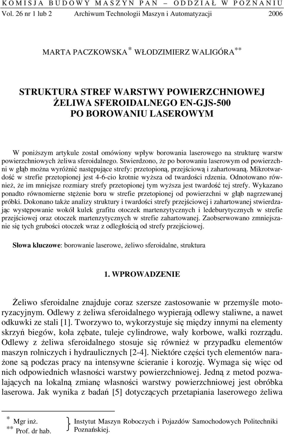 LASEROWYM W poniższym artykule został omówiony wpływ borowania laserowego na strukturę warstw powierzchniowych żeliwa sferoidalnego.