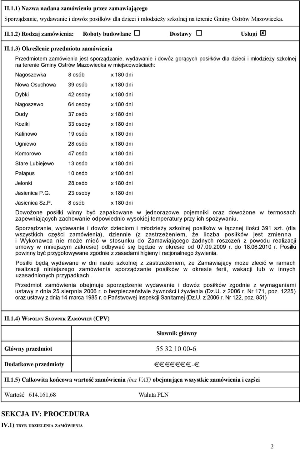 osób x 180 dni Nowa Osuchowa 39 osób x 180 dni Dybki 42 osoby x 180 dni Nagoszewo 64 osoby x 180 dni Dudy 37 osób x 180 dni Koziki 33 osoby x 180 dni Kalinowo 19 osób x 180 dni Ugniewo 28 osób x 180