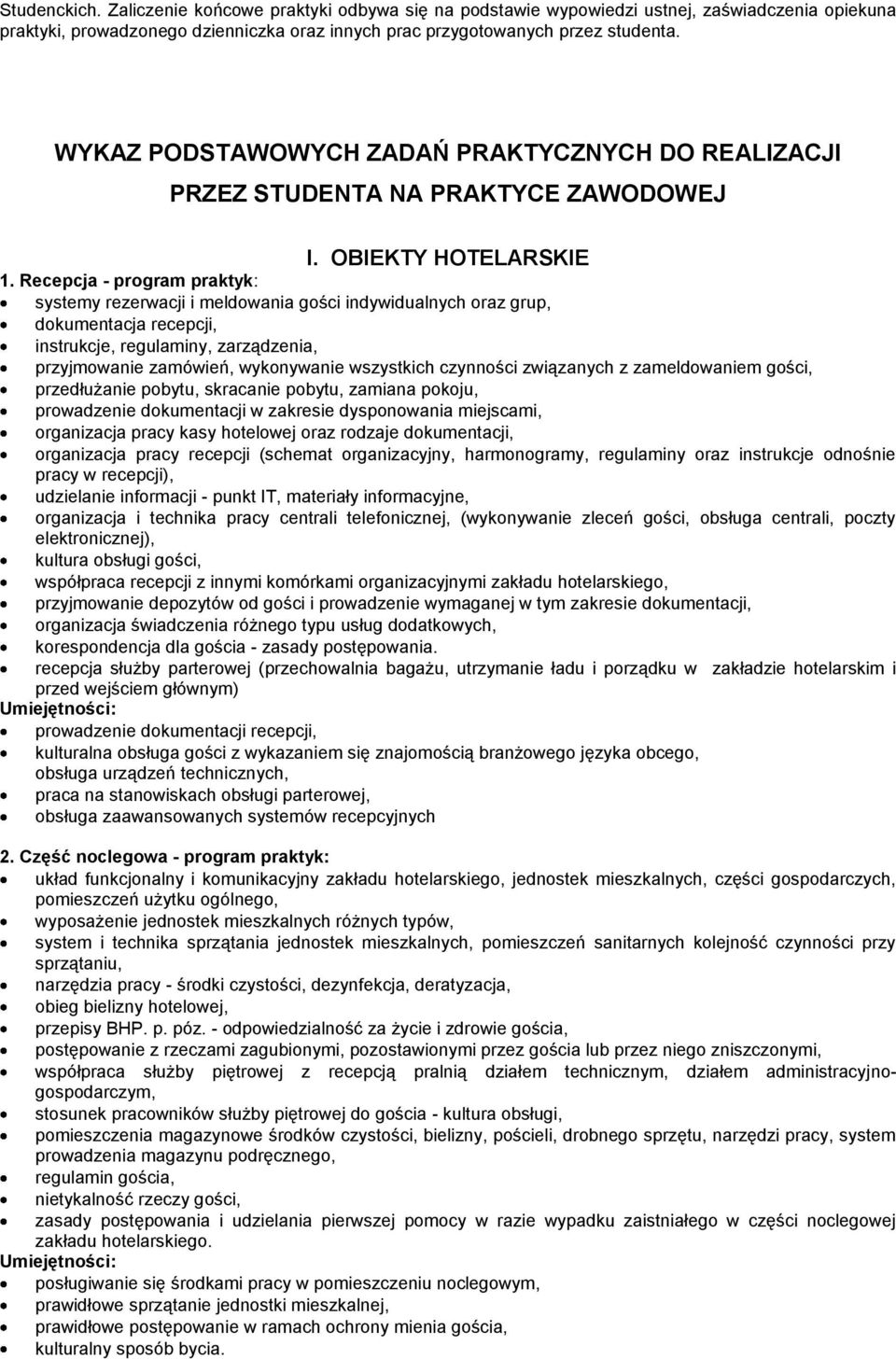 Recepcja - program praktyk: systemy rezerwacji i meldowania gości indywidualnych oraz grup, dokumentacja recepcji, instrukcje, regulaminy, zarządzenia, przyjmowanie zamówień, wykonywanie wszystkich