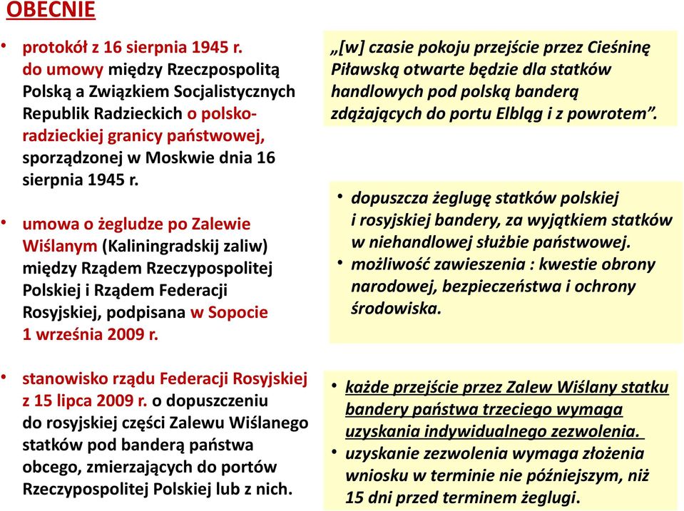 umowa o żegludze po Zalewie Wiślanym (Kaliningradskij zaliw) między Rządem Rzeczypospolitej Polskiej i Rządem Federacji Rosyjskiej, podpisana w Sopocie 1 września 2009 r.