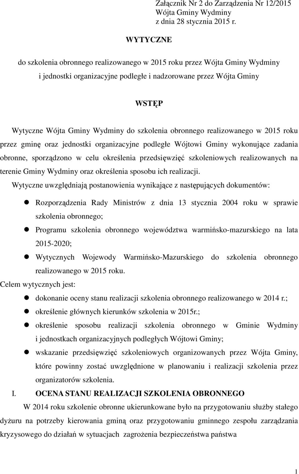 realizowanego w 2015 roku przez gminę oraz jednostki organizacyjne podległe Wójtowi Gminy wykonujące zadania obronne, sporządzono w celu określenia przedsięwzięć szkoleniowych realizowanych na