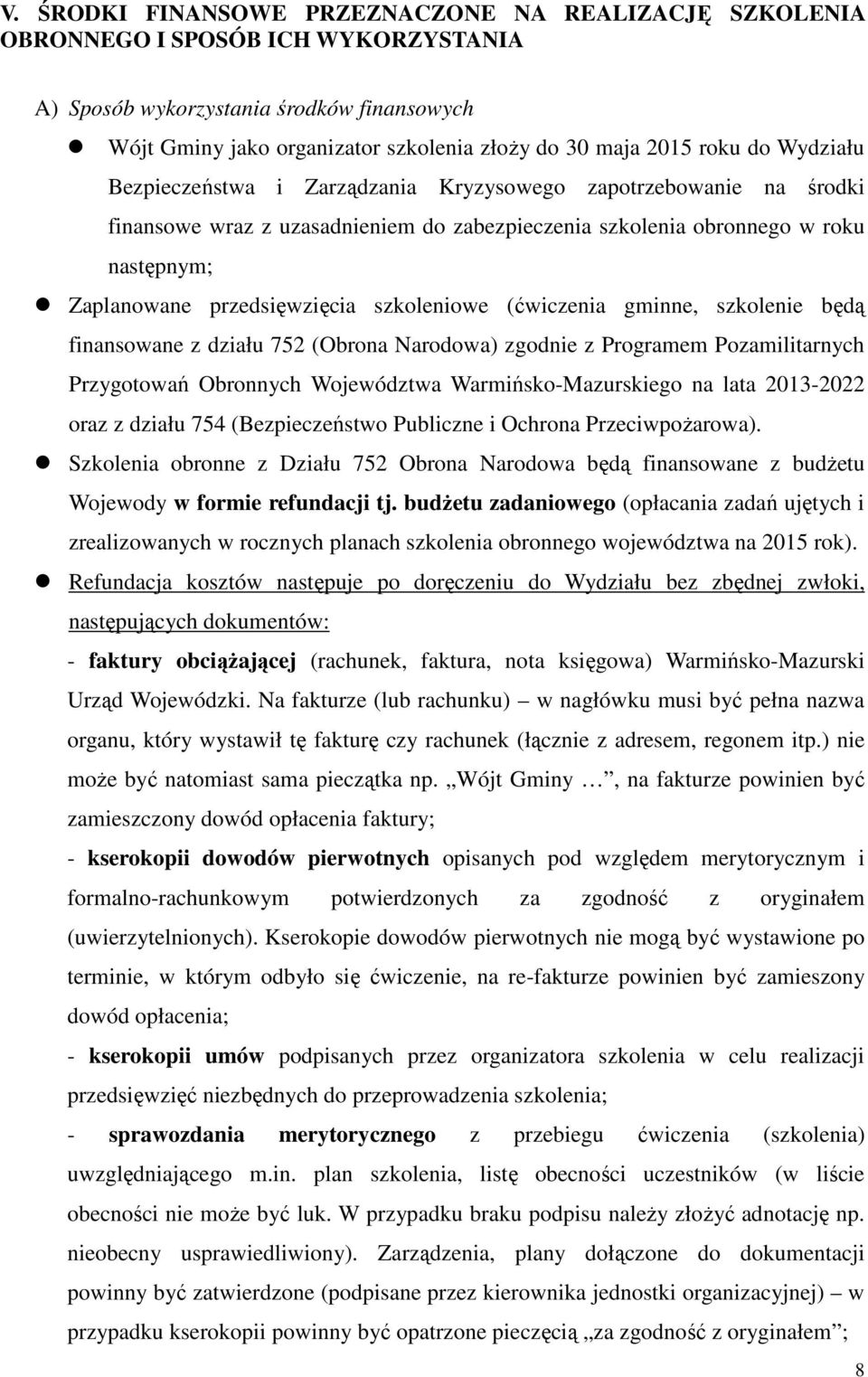 szkoleniowe (ćwiczenia gminne, szkolenie będą finansowane z działu 752 (Obrona Narodowa) zgodnie z Programem Pozamilitarnych Przygotowań Obronnych Województwa Warmińsko-Mazurskiego na lata 2013-2022