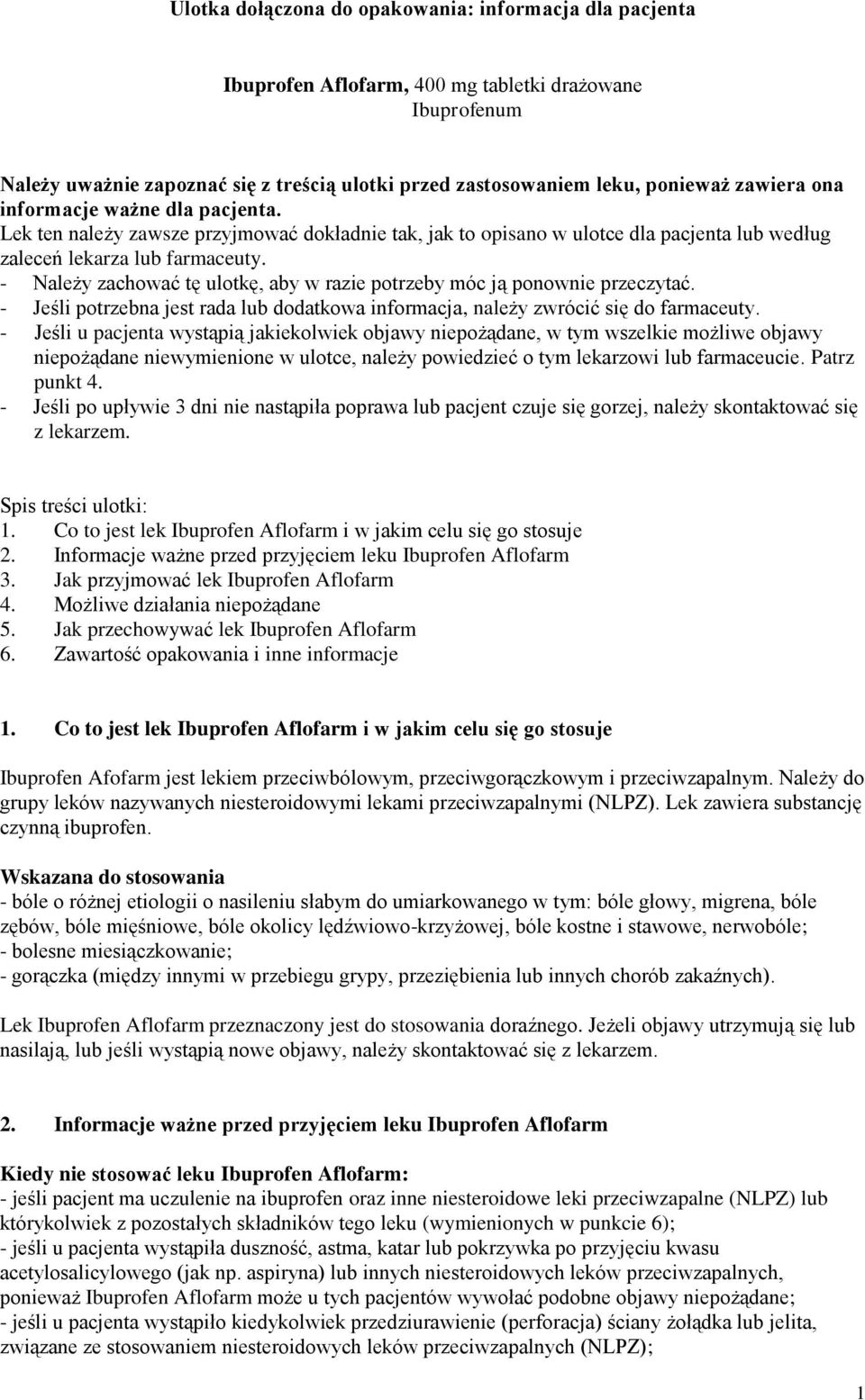 - Należy zachować tę ulotkę, aby w razie potrzeby móc ją ponownie przeczytać. - Jeśli potrzebna jest rada lub dodatkowa informacja, należy zwrócić się do farmaceuty.