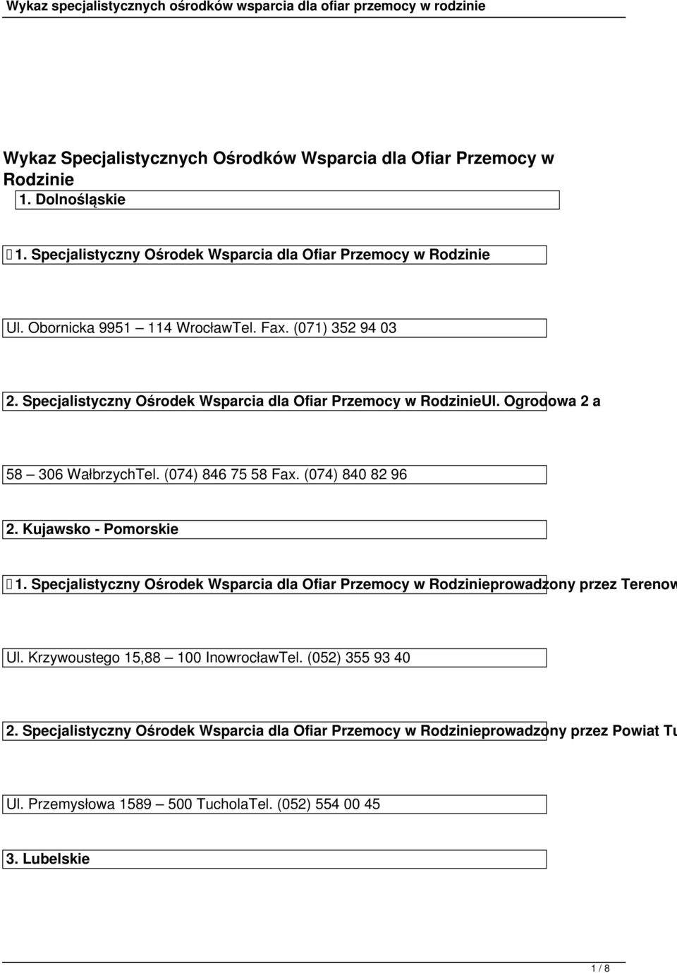 Ogrodowa 2 a 58 306 WałbrzychTel. (074) 846 75 58 Fax. (074) 840 82 96 2. Kujawsko - Pomorskie 1.