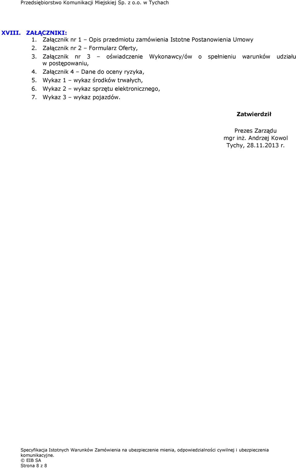 Załącznik nr 3 oświadczenie Wykonawcy/ów o spełnieniu warunków udziału w postępowaniu, 4.