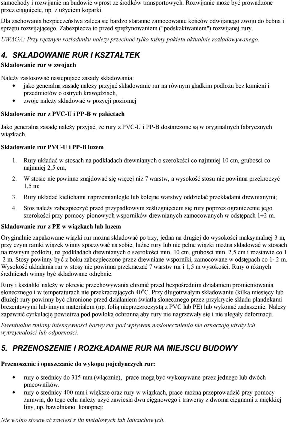 UWAGA: Przy ręcznym rozładunku należy przecinać tylko taśmy pakietu aktualnie rozładowywanego. 4.
