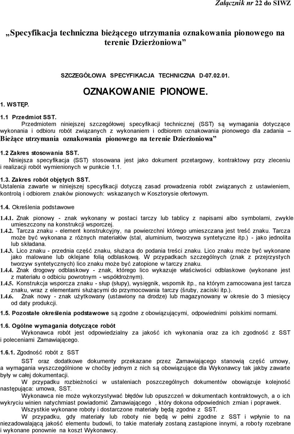 utrzymania oznakowania pionowego na terenie Dzierżoniowa 1.2 Zakres stosowania SST.