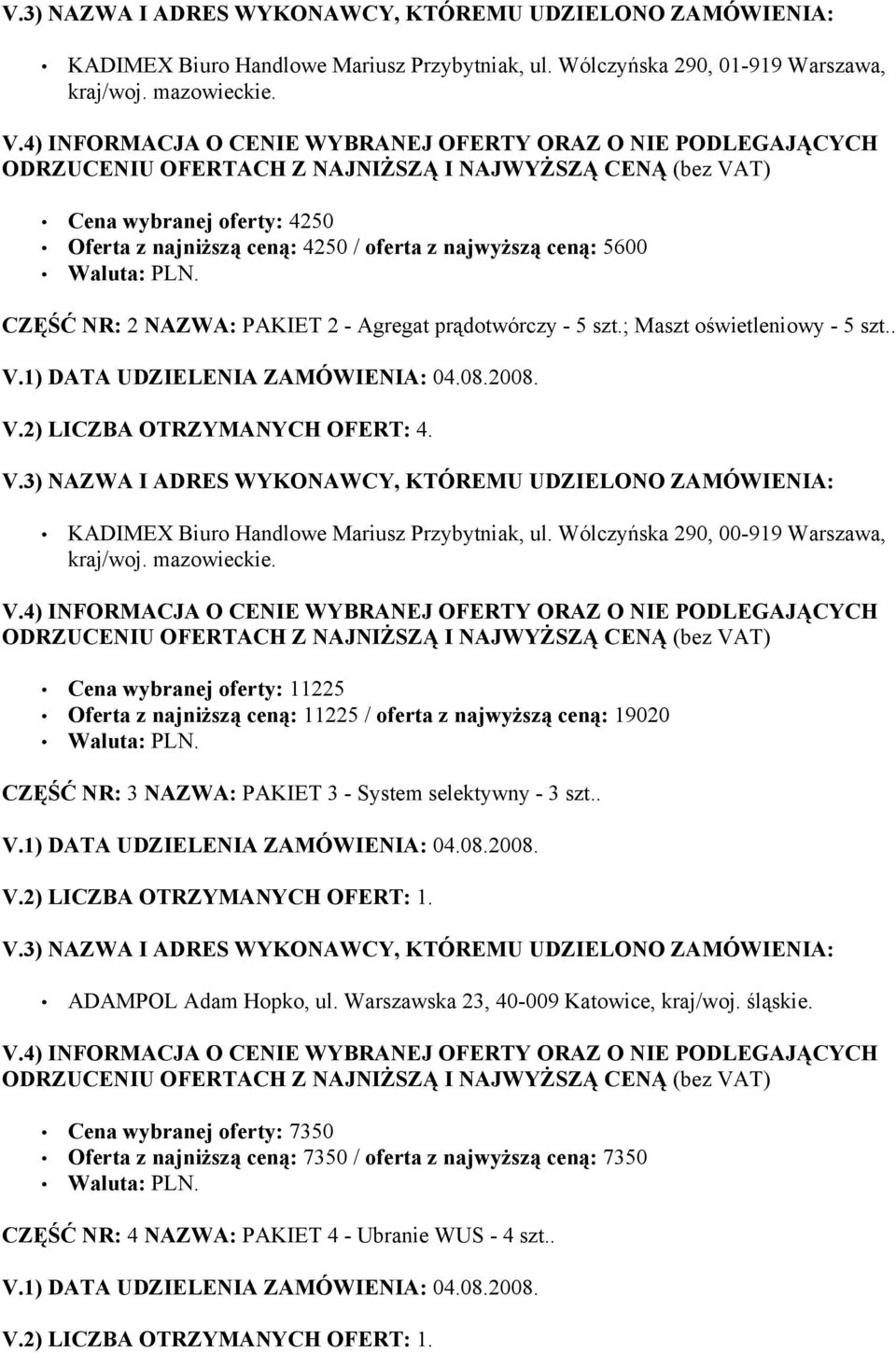 ; Maszt oświetleniowy - 5 szt.. V.2) LICZBA OTRZYMANYCH OFERT: 4.