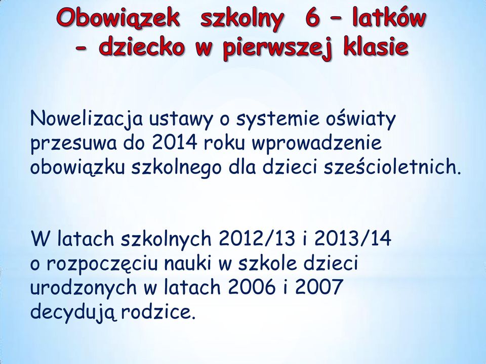 W latach szkolnych 2012/13 i 2013/14 o rozpoczęciu nauki w