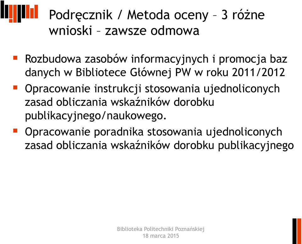 stosowania ujednoliconych zasad obliczania wskaźników dorobku publikacyjnego/naukowego.