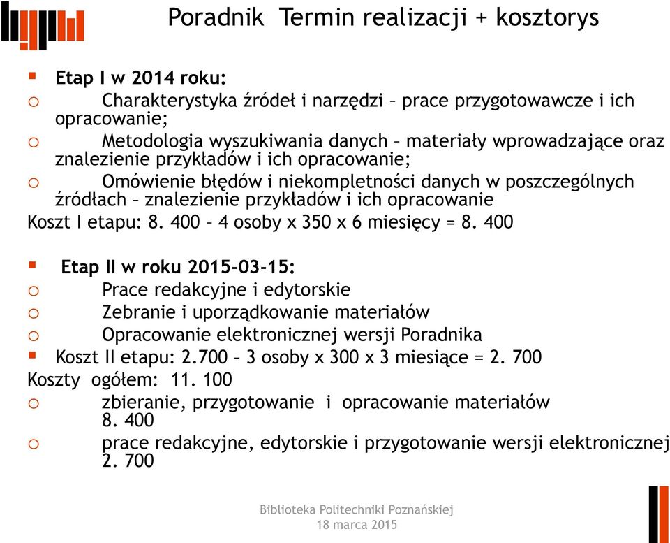 400 4 osoby x 350 x 6 miesięcy = 8.