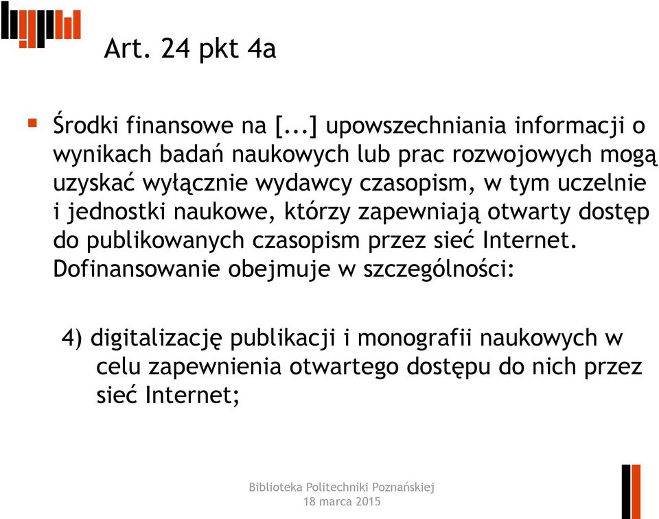 wydawcy czasopism, w tym uczelnie i jednostki naukowe, którzy zapewniają otwarty dostęp do publikowanych