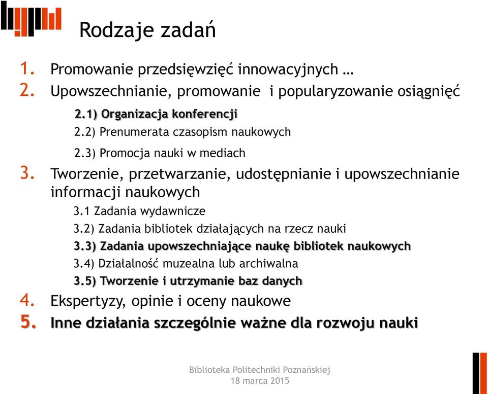 1 Zadania wydawnicze 3.2) Zadania bibliotek działających na rzecz nauki 3.3) Zadania upowszechniające naukę bibliotek naukowych 3.