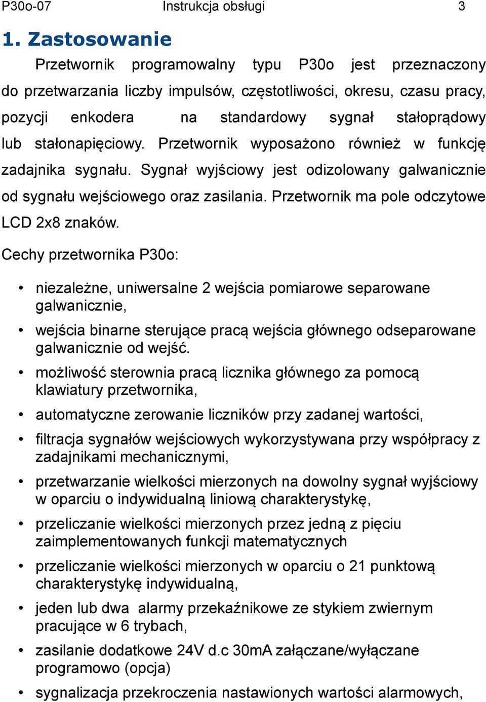 Przetwornik ma pole odczytowe LCD 2x8 znaków.