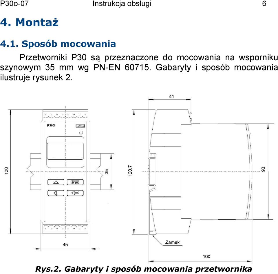mocowania na wsporniku szynowym 35 mm wg PNEN 675.