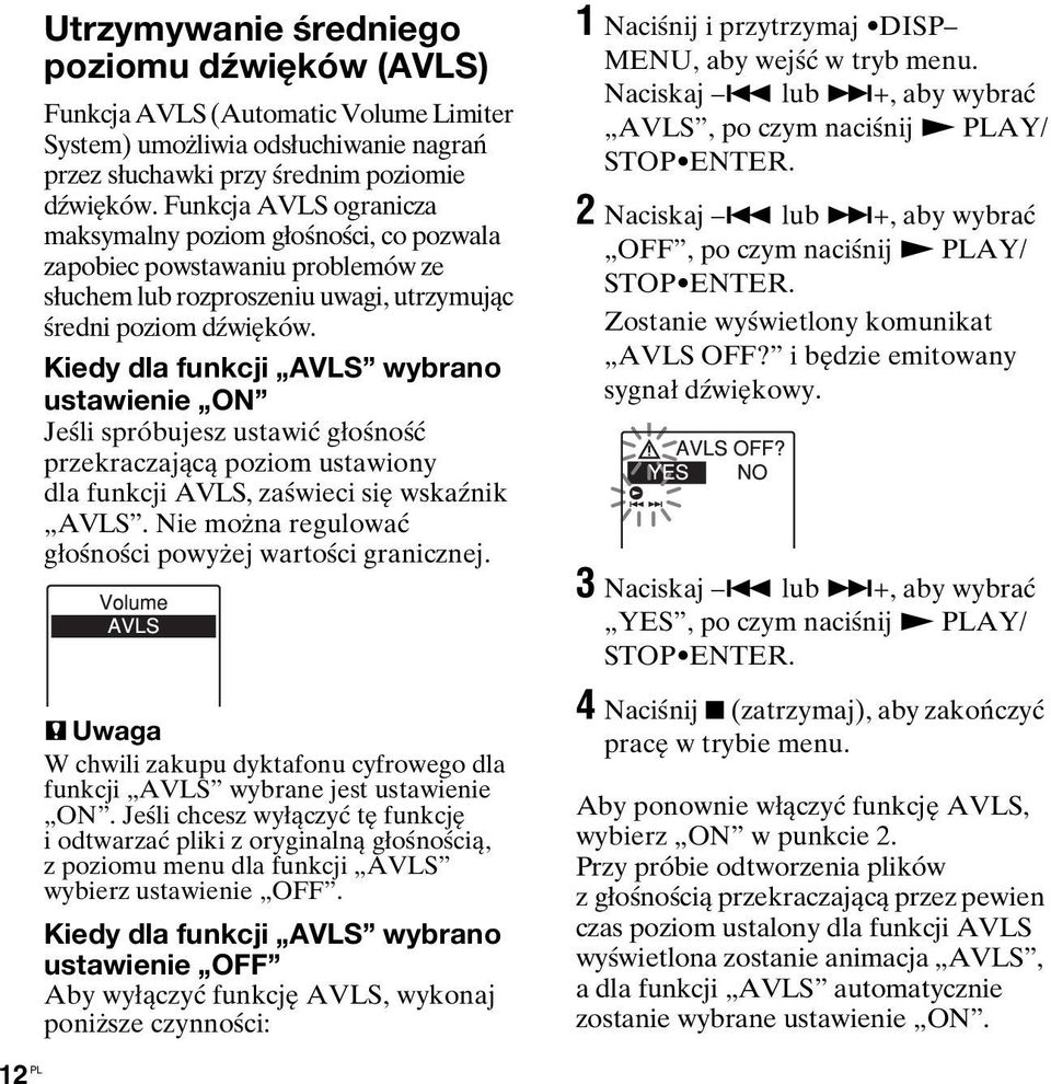 Kiedy dla funkcji AVLS wybrano ustawienie ON Jeśli spróbujesz ustawić głośność przekraczającą poziom ustawiony dla funkcji AVLS, zaświeci się wskaźnik AVLS.