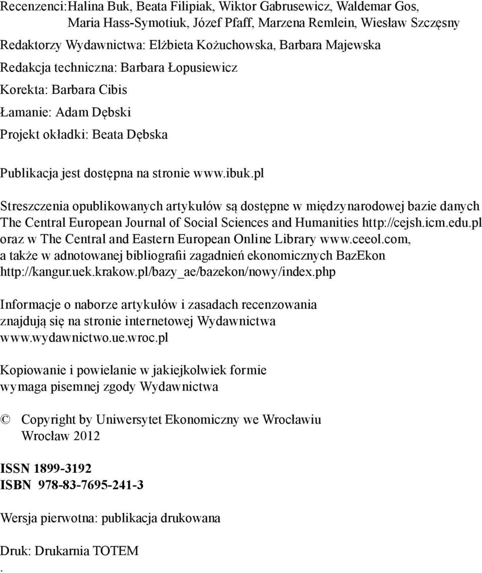 pl Streszczenia opublikowanych artykułów są dostępne w międzynarodowej bazie danych The Central European Journal of Social Sciences and Humanities http://cejsh.icm.edu.