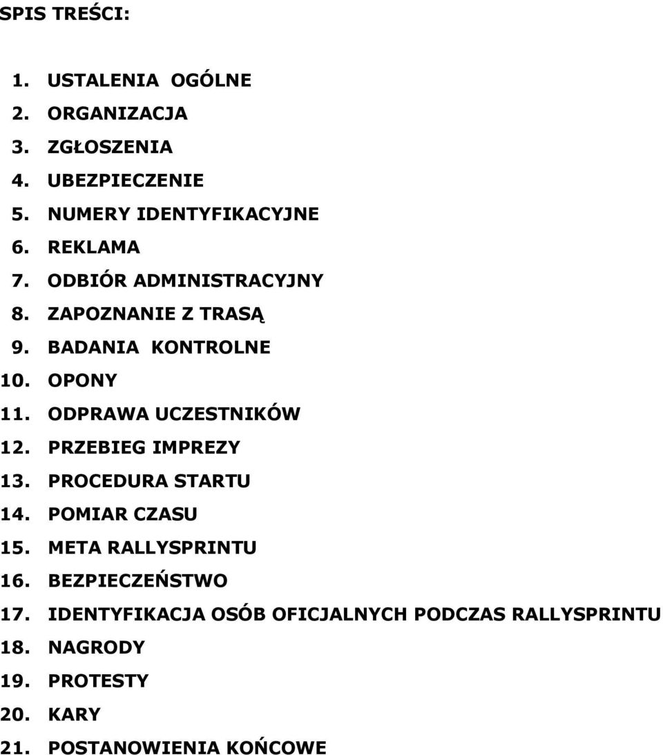 ODPRAWA UCZESTNIKÓW 12. PRZEBIEG IMPREZY 13. PROCEDURA STARTU 14. POMIAR CZASU 15. META RALLYSPRINTU 16.