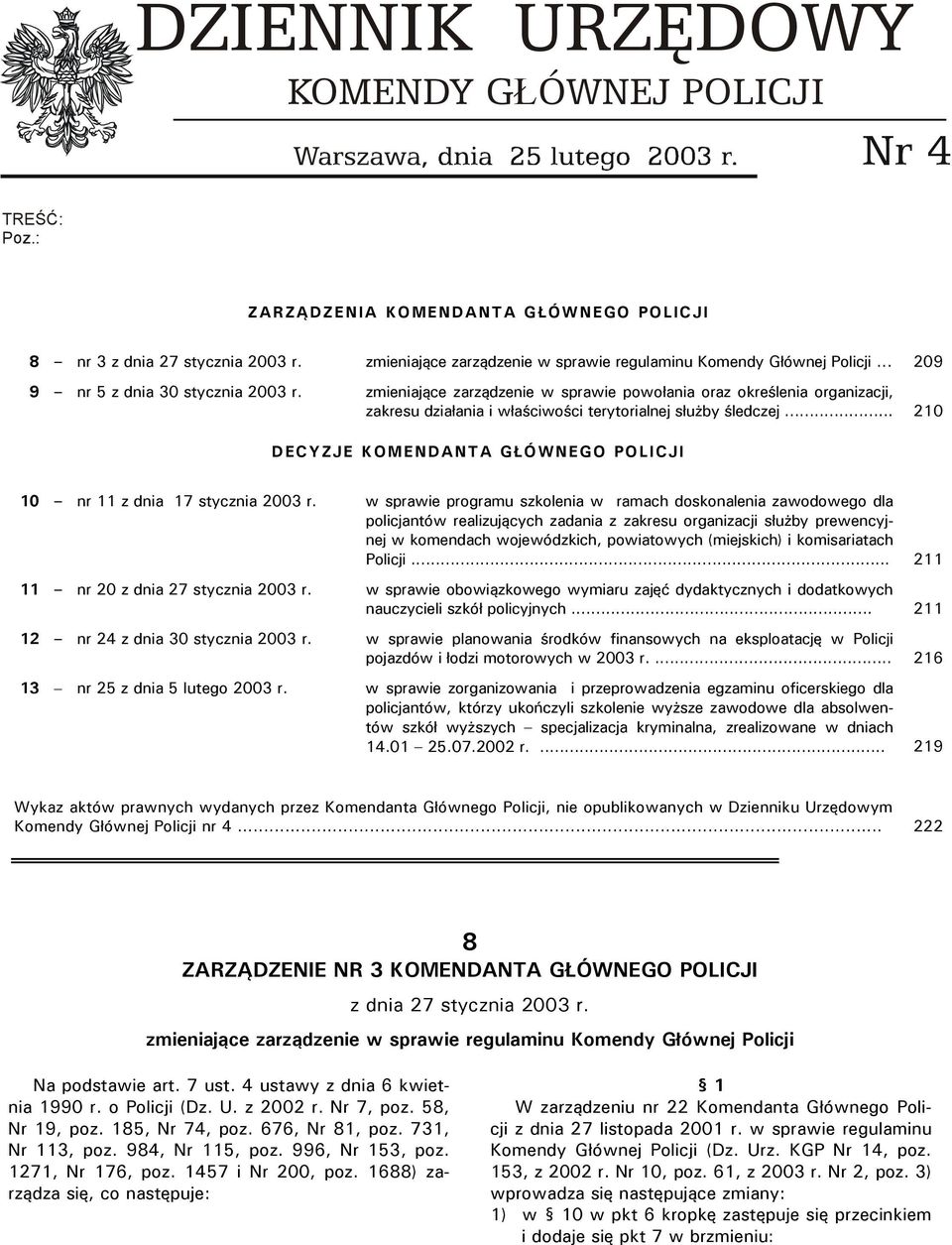 zmieniające zarządzenie w sprawie powołania oraz określenia organizacji, zakresu działania i właściwości terytorialnej służby śledczej.