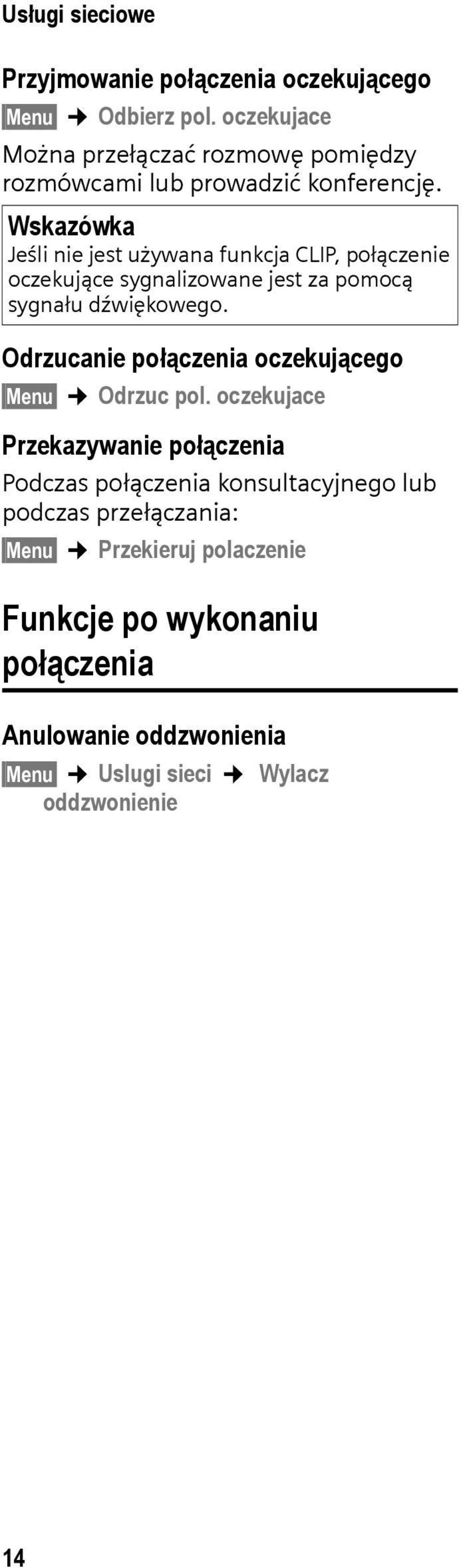 Wskazówka Jeśli nie jest używana funkcja CLIP, połączenie oczekujące sygnalizowane jest za pomocą sygnału dźwiękowego.