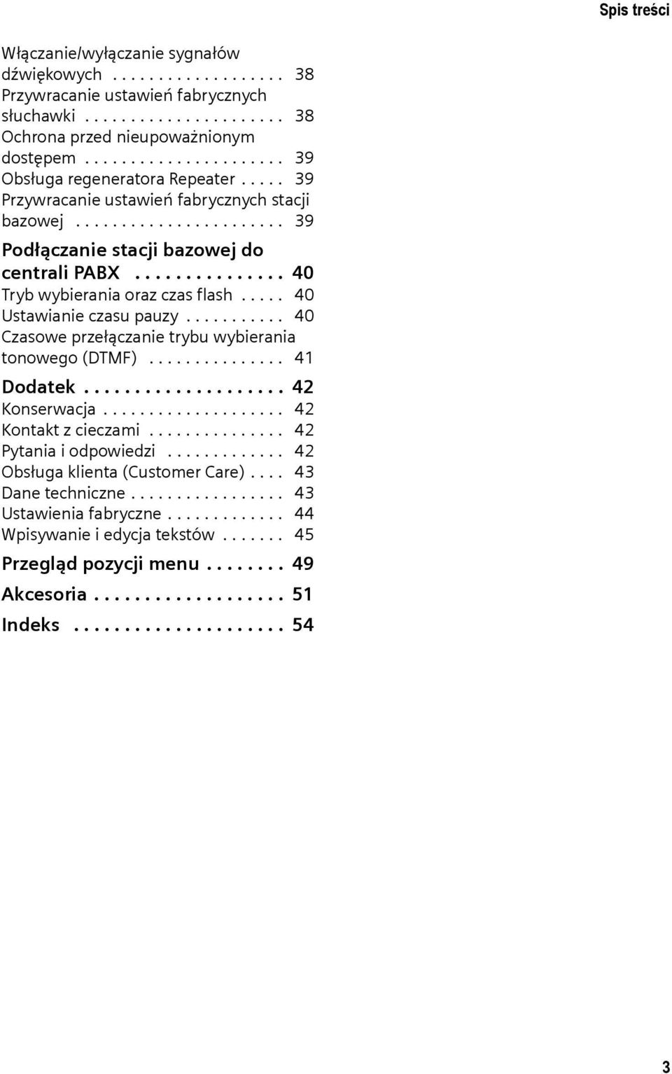 .............. 40 Tryb wybierania oraz czas flash..... 40 Ustawianie czasu pauzy........... 40 Czasowe przełączanie trybu wybierania tonowego (DTMF)............... 41 Dodatek.................... 42 Konserwacja.