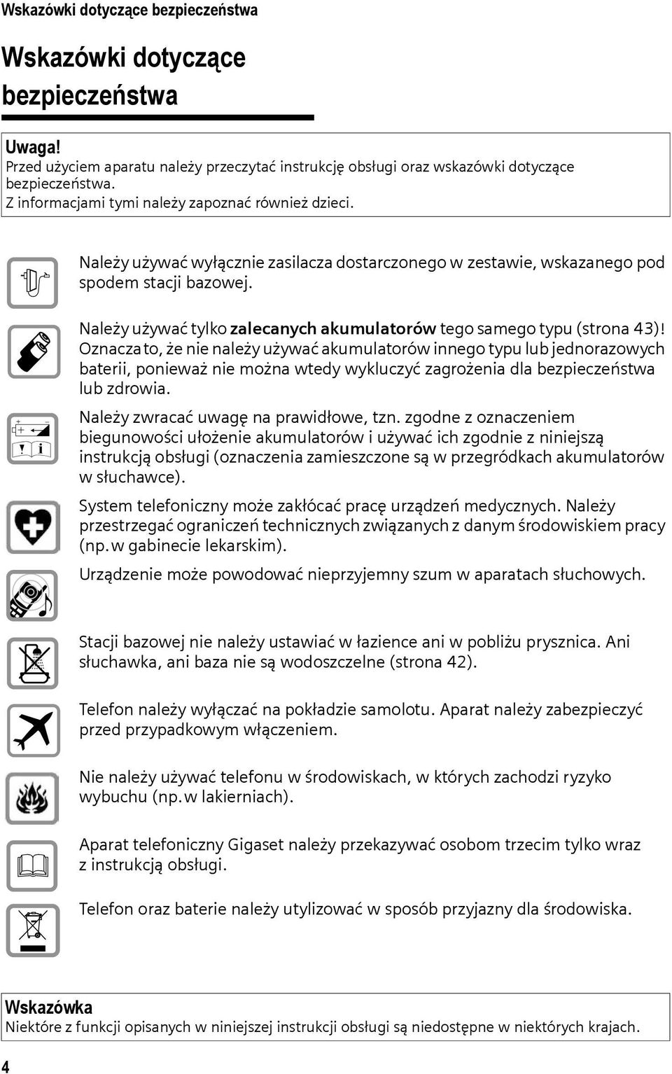 Należy używać tylko zalecanych akumulatorów tego samego typu (strona 43)!