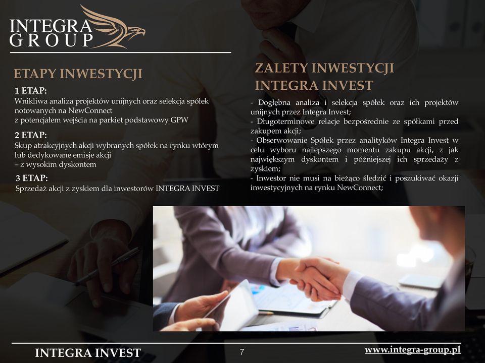 Integra Invest w celu wyboru najlepszego momentu zakupu akcji, z jak największym dyskontem i późniejszej ich sprzedaży z zyskiem; Inwestor nie musi na bieżąco śledzić i poszukiwać okazji