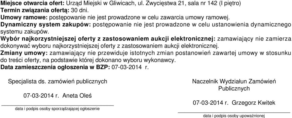 Wybór najkorzystniejszej oferty z zastosowaniem aukcji elektronicznej: zamawiający nie zamierza dokonywać wyboru najkorzystniejszej oferty z zastosowaniem aukcji elektronicznej.