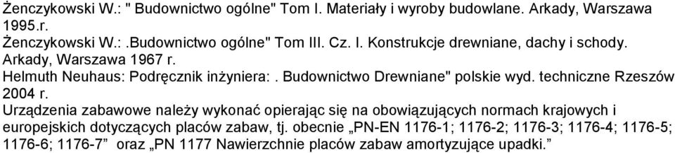 Budownictwo Drewniane" polskie wyd. techniczne Rzeszów 2004 r.