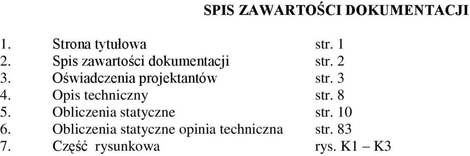 Oświadczenia projektantów str. 3 4. Opis techniczny str. 8 5.