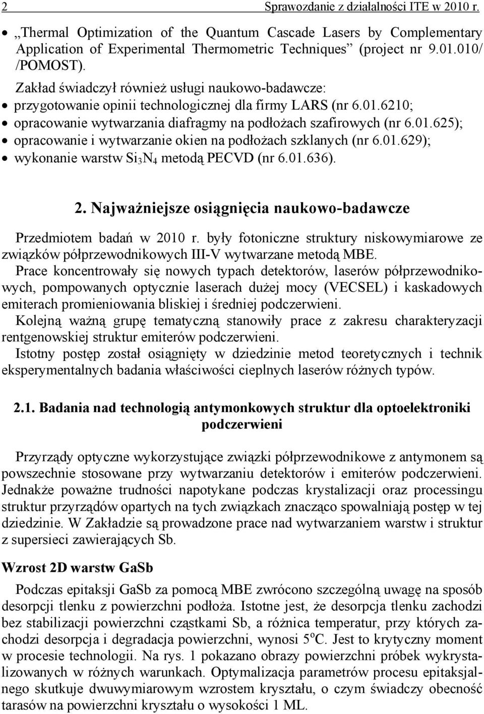 01.629); wykonanie warstw Si 3 N 4 metodą PECVD (nr 6.01.636). 2. Najważniejsze osiągnięcia naukowo-badawcze Przedmiotem badań w 2010 r.