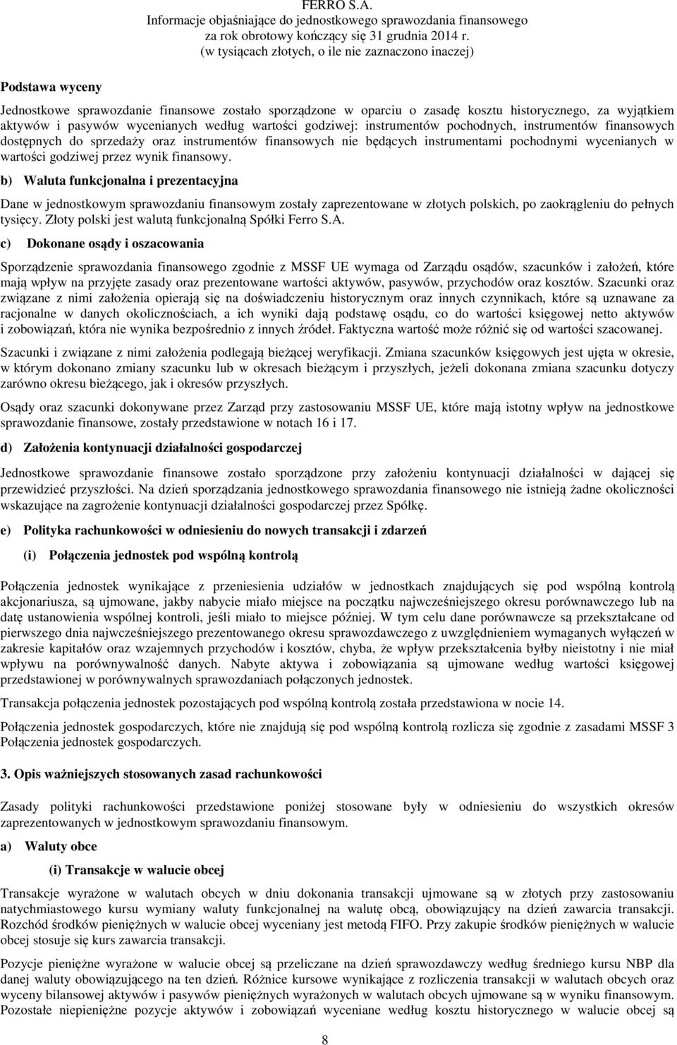instrumentów finansowych dostępnych do sprzedaży oraz instrumentów finansowych nie będących instrumentami pochodnymi wycenianych w wartości godziwej przez wynik finansowy.