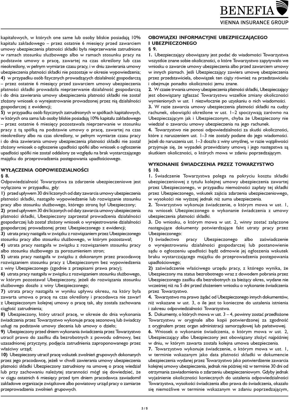 ubezpieczenia płatności składki nie pozostaje w okresie wypowiedzenia; 4) w przypadku osób fizycznych prowadzących działalność gospodarczą przez ostatnie 6 miesięcy przed zawarciem umowy