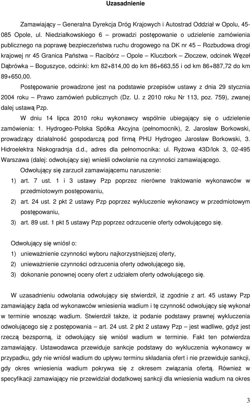 Kluczbork Złoczew, odcinek Węzeł Dąbrówka Boguszyce, odcinki: km 82+814,00 do km 86+663,55 i od km 86+887,72 do km 89+650,00.
