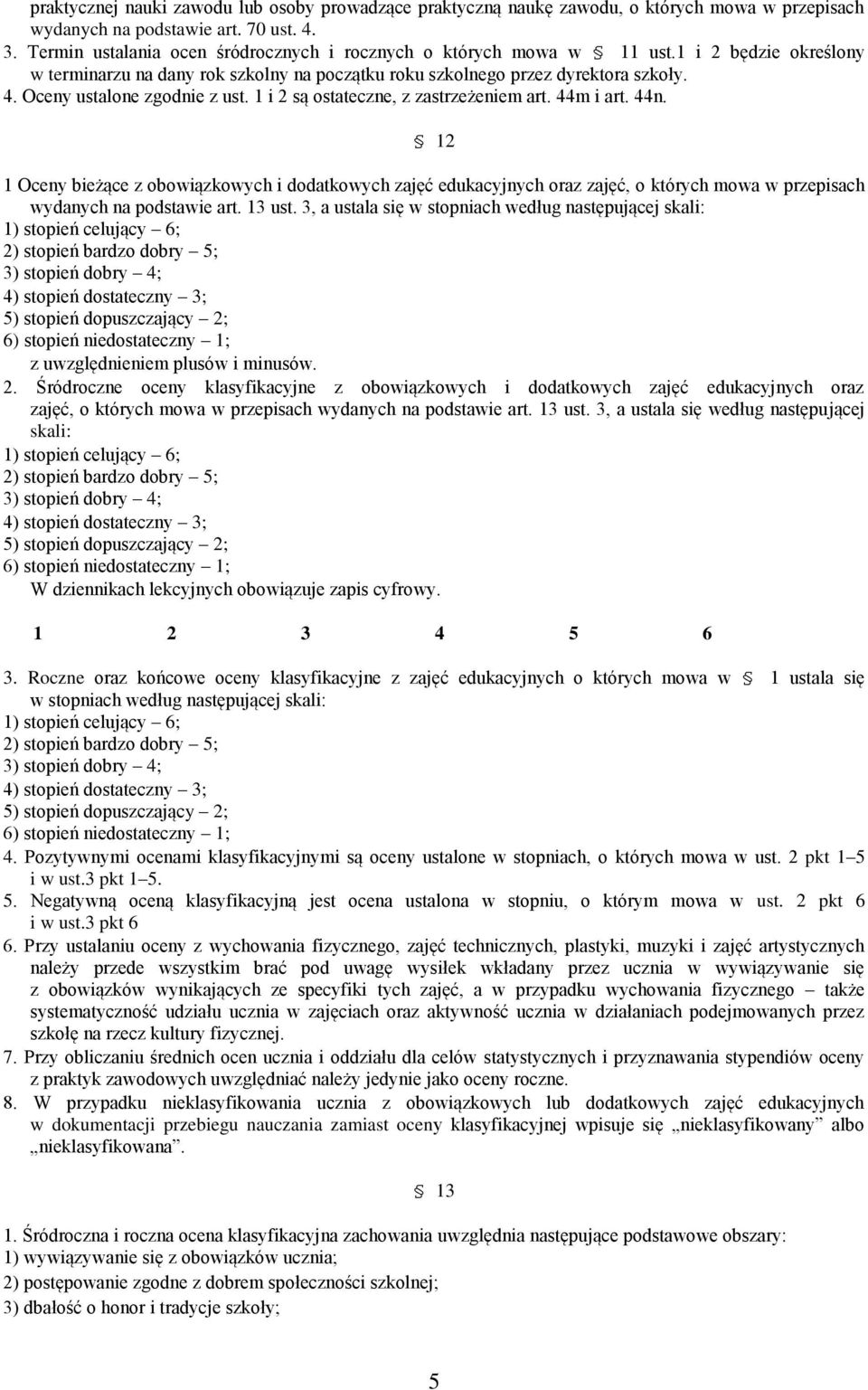 Oceny ustalone zgodnie z ust. 1 i 2 są ostateczne, z zastrzeżeniem art. 44m i art. 44n.