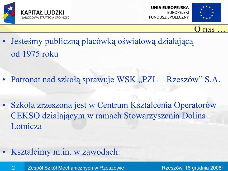 Szkoła zrzeszona jest w Centrum Kształcenia Operatorów CEKSO