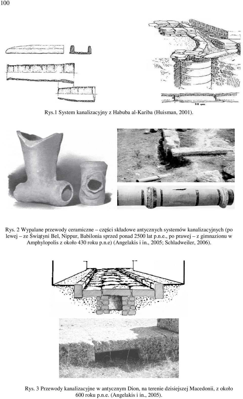2 Wypalane przewody ceramiczne części składowe antycznych systemów kanalizacyjnych (po lewej ze Świątyni Bel,