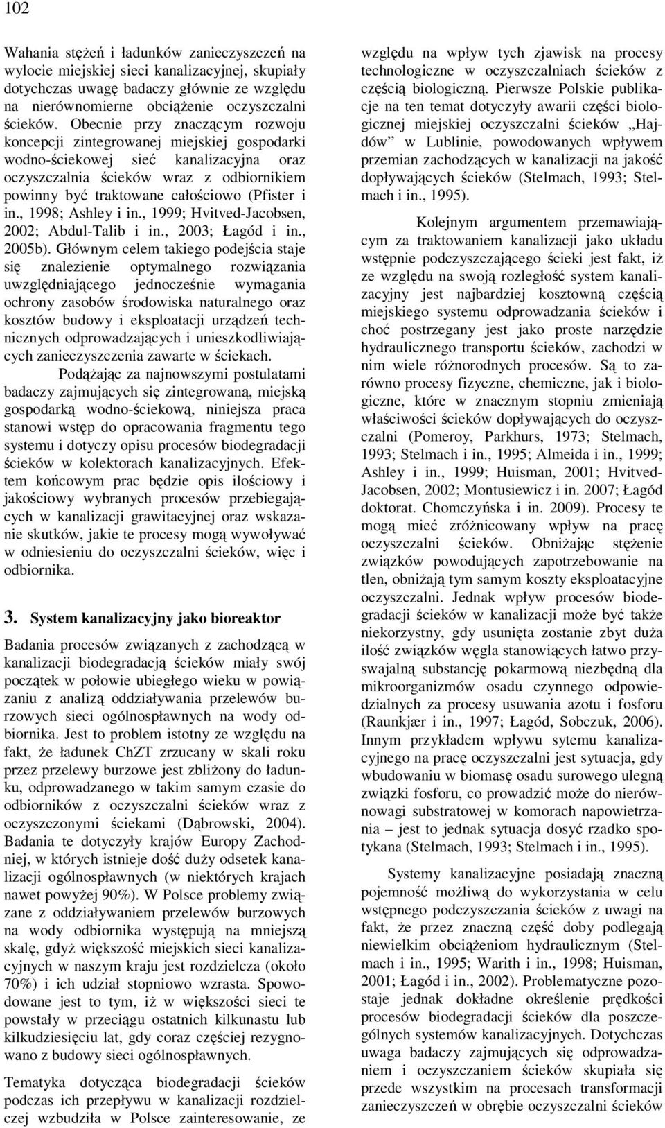 (Pfister i in., 1998; Ashley i in., 1999; Hvitved-Jacobsen, 2002; Abdul-Talib i in., 2003; Łagód i in., 2005b).