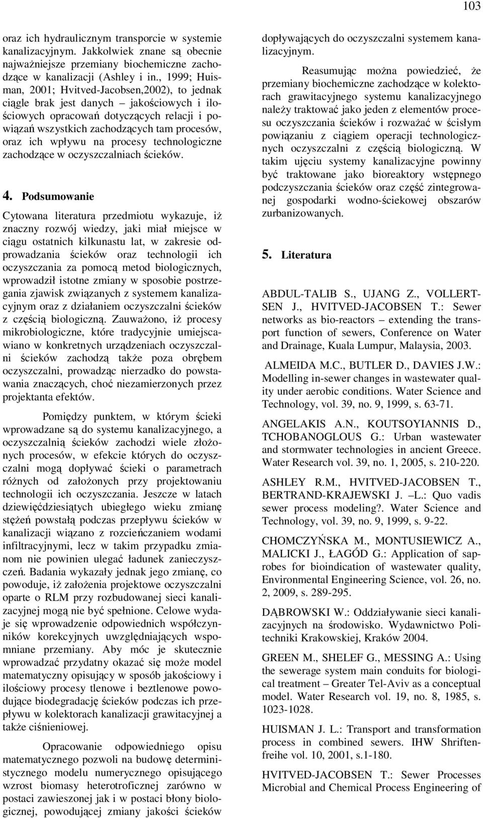 wpływu na procesy technologiczne zachodzące w oczyszczalniach ścieków. 4.