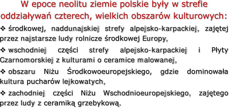 strefy alpejsko-karpackiej i Płyty Czarnomorskiej z kulturami o ceramice malowanej, obszaru Niżu Środkowoeuropejskiego,