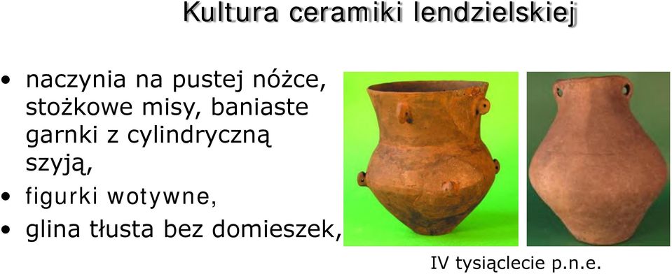 garnki z cylindryczną szyją, figurki