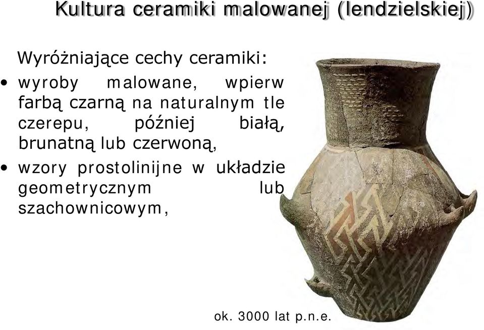 czerepu, później białą, brunatną lub czerwoną, wzory