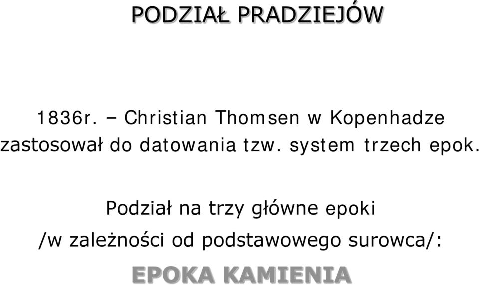 datowania tzw. system trzech epok.