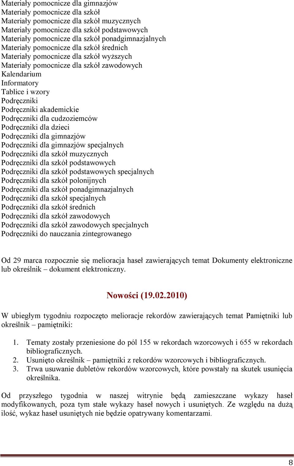 Podręczniki akademickie Podręczniki dla cudzoziemców Podręczniki dla dzieci Podręczniki dla gimnazjów Podręczniki dla gimnazjów specjalnych Podręczniki dla szkół muzycznych Podręczniki dla szkół